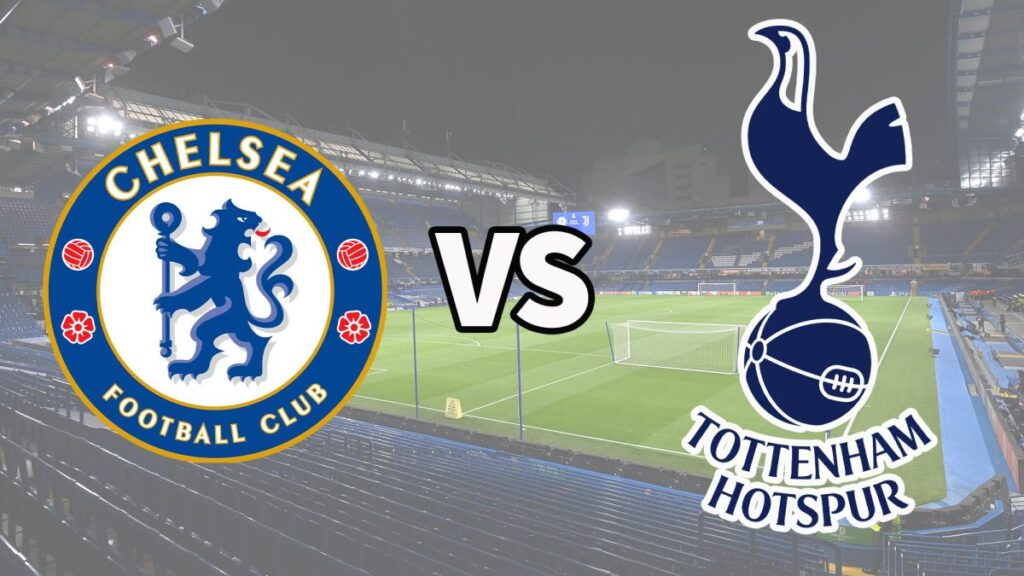 trận đấu bóng đá số chelsea vs tottenham ngày 26/02/2023