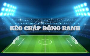 kèo chấp đồng banh trong bóng đá trực tuyến là gì