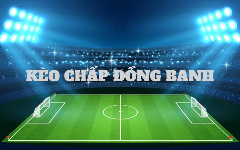 kèo chấp đồng banh trong bóng đá trực tuyến là gì