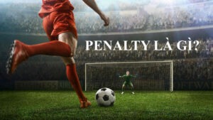 penalty trong bóng đá là gì, tất cả sẽ được giải đáp trong bài viết này