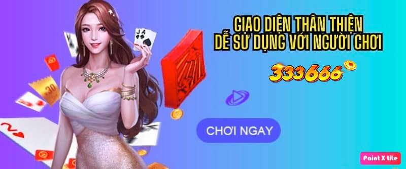 Nhà cái 333666 giao diện thân thiện và các chức năng tiện lợi