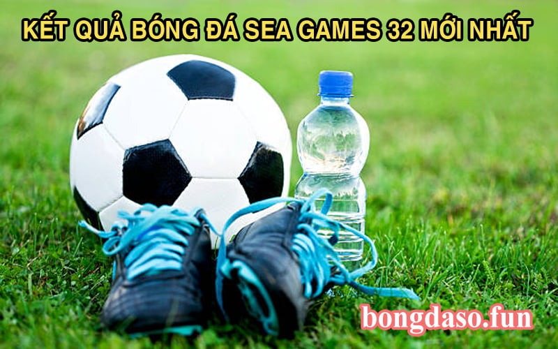 Xem kqbd Sea Games 32 mới nhất tại Bongdaso Fun