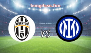 soi kèo nhà cái trận đấu giữa Juventus vs Inter Milan trong khuôn khổ cúp quốc gia italia