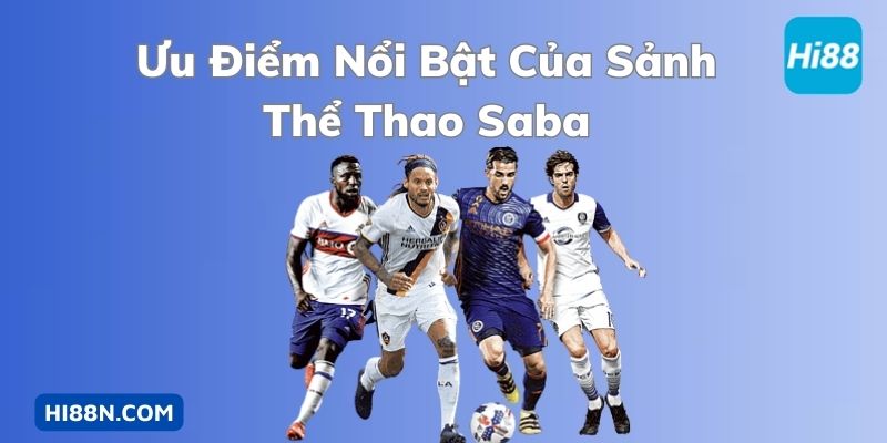 Ưu điểm nổi bật của sảnh thể thao Saba