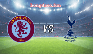 Soi kèo bóng đá Aston Villa vs Tottenham vòng 36 Premier League 21h00 ngày 13/5.