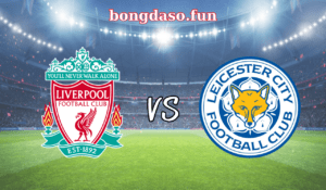 Soi kèo bóng đá Leicester vs Liverpool vòng 36 Premier League 2h00 ngày 16/5