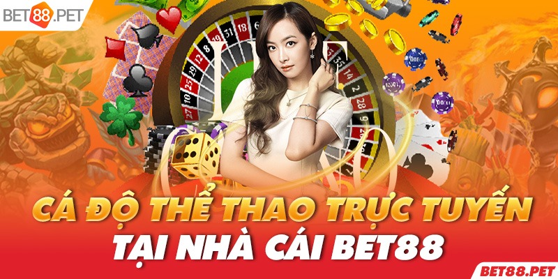 Chơi Gì Ở BET88? Cơ Hội Làm Giàu Trong Giới Cá Cược