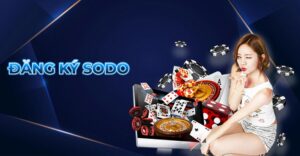 Hướng dẫn phương pháp đăng ký SODO CASINO nhanh nhất