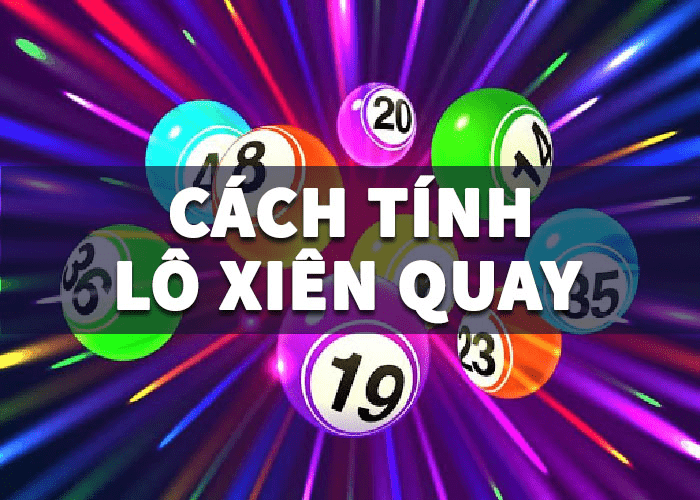 Cách tính lô xiên quay 4 đơn giản và hiệu quả