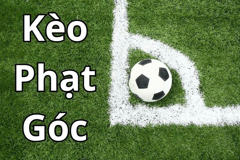 Kèo phạt góc trong bóng đá là gì?