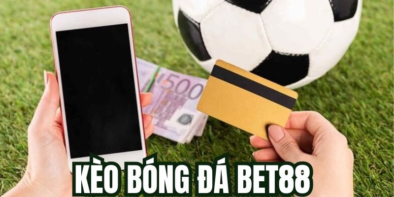 Thông tin sơ lược về kèo bóng đá BET88