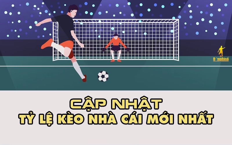 Tỷ lệ kèo nhà cái 5 mới nhất