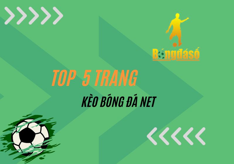 Top 5 trang trực tuyến kèo bóng đá net uy tín nhất 2023