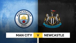 Nhận định vòng 2 Premier League: Manchester City vs Newcastle