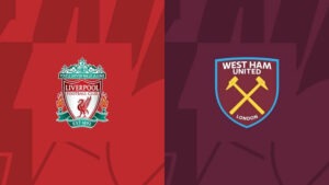 Nhận định soi kèo vòng 6 Premier League: Liverpool vs West Ham