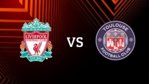 Nhận định soi kèo bảng E Europa League: Liverpool vs Toulouse