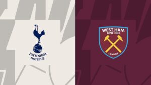 Nhận định, soi kèo nhà cái trận Tottenham vs West Ham: Gà trống ca khúc khải hoàn