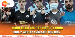 Cách tham gia đặt cược Dota 2 WePlay AniMajor đơn giản