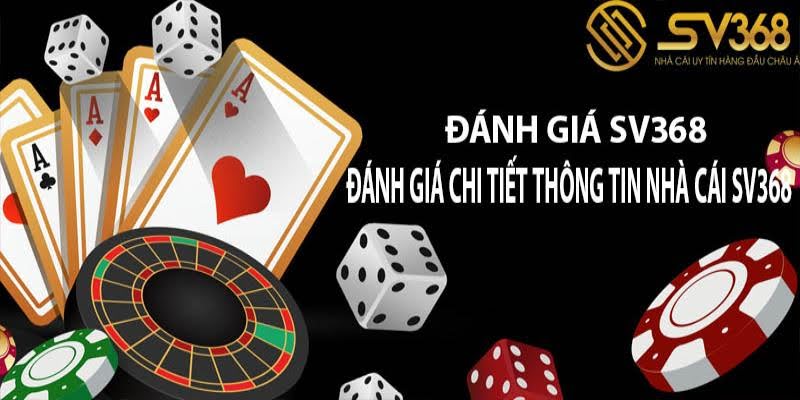 Đánh giá ưu điểm của nhà cái Sv368 khách quan