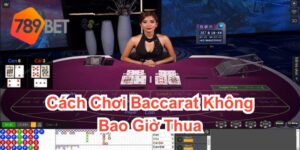 Cách Chơi Baccarat Không Bao Giờ Thua Tại 789bet6686.dev