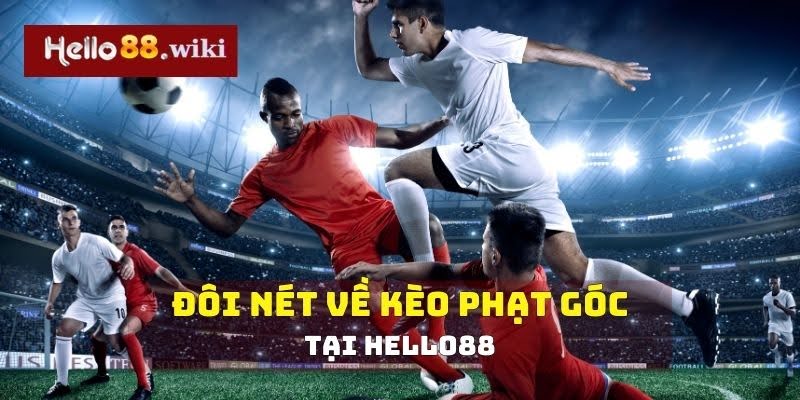 Đôi nét về kèo phạt góc tại Hello88