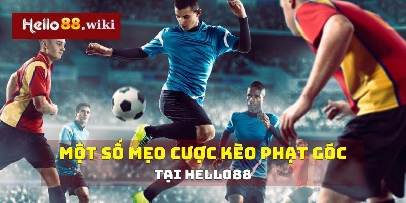 Một số mẹo cược kèo phạt góc tại Hello88 hiệu quả