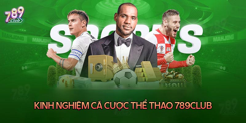 Kinh nghiệm cá cược thể thao 789club hiệu quả.