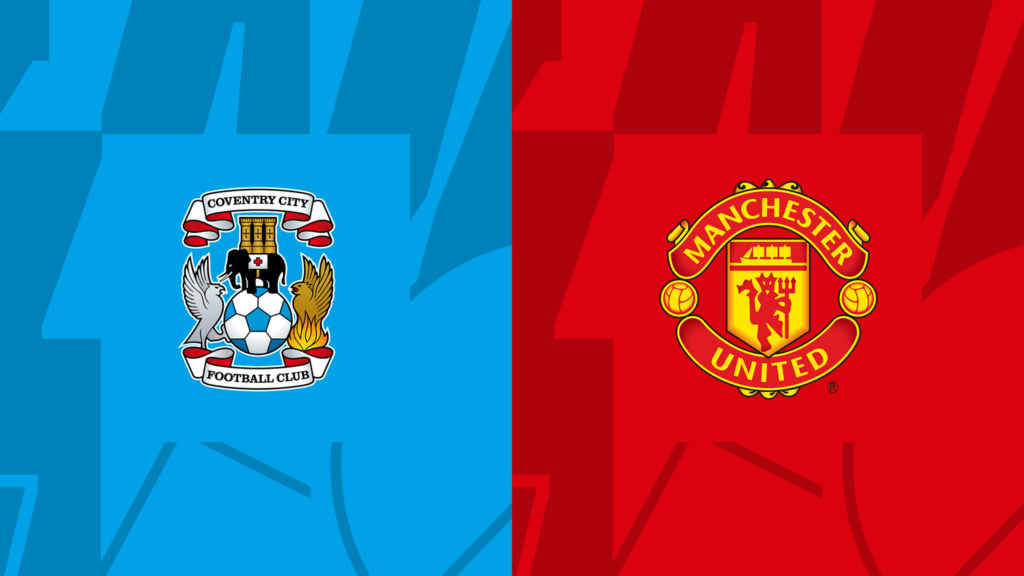 Nhận định Coventry vs Man United 21h30 ngày 21/4: Chưa thể yên tâm