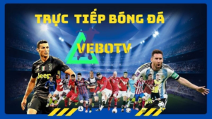 VeboTV - Trang thông tin và trực tiếp bóng đá hàng đầu