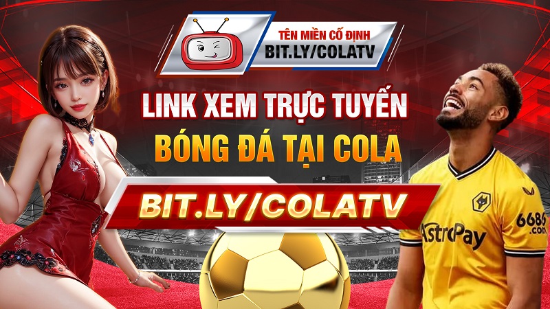 Cách xem bóng đá tại kênh cola tv