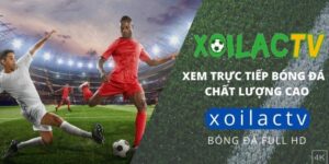 Xoilac TV phát sóng bóng đá với tốc độ cao