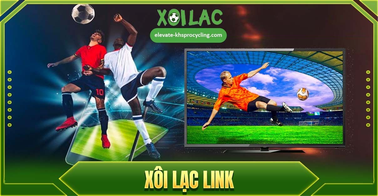 Cách xem những trận đấu hấp dẫn nhanh chóng và an toàn trên Xoilac TV