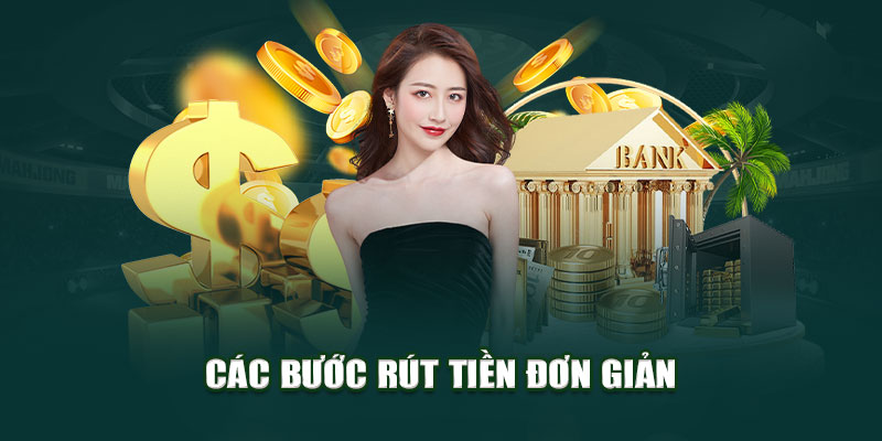 Các bước rút tiền đơn giản