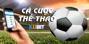 Thể Thao Kubet - Điểm Cá Cược Mang Đến Trải Nghiệm Hấp Dẫn