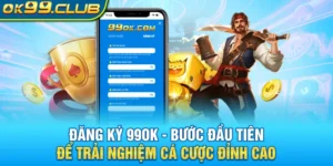 Đăng Ký 99OK - Bước Đầu Tiên Để Trải Nghiệm Cá Cược Đỉnh Cao