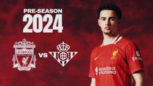 Nhận định Liverpool vs Real Betis 6h30 ngày 27/7: Bắt đầu kỷ nguyên mới