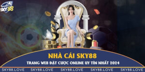 Nhà cái Sky88 - Trang web đặt cược online uy tín nhất 2024